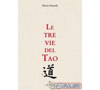 Libri Flavio Daniele - Le Tre Vie Del Tao