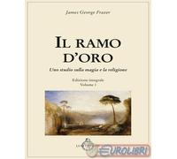 9788879848268 James George Frazer Il ramo d'oro. Studio sulla magia e sulla reli