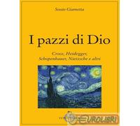 9788879848480 Sossio Giametta I pazzi di Dio. Croce, Heidegger, Schopenhauer, Ni