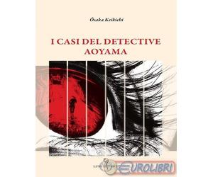 9788879848763 KEIKICHI ASAKA I CASI DEL DETECTIVE AOYAMA LUNI EDITRICE