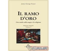 9788879849098 James George Frazer Il ramo d'oro. Studio sulla magia e sulla reli