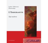 9788879849357 Ljubov'Fdorovna Dostoevskaja L'emigrante. Tipi moderni Luni Editr