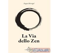 9788879849630 Eugen Herrigel La via dello zen Luni Editrice