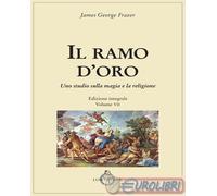 9788879849685 James George Frazer Il ramo d'oro. Studio della magia e della reli