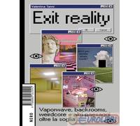 9788880562092 Valentina Tanni Exit reality. Vaporwave, backrooms, weirdcore e al