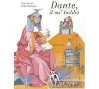 Dante, il mi' babbo. Ediz. a colori