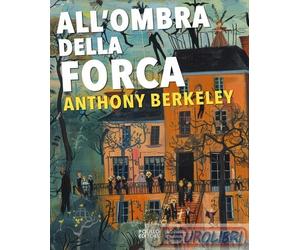 9788881548088 Anthony Berkeley All'ombra della forca Polillo