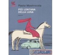 9788882469160 Paola Mastrocola Più lontana della luna Guanda