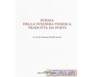 9788883062827 A.V. Poesia della svizzera tedesca tradotta da poeti. Testo tedesc