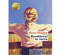 9788883734731 Jane Smiley Erediterai la terra La Nuova Frontiera