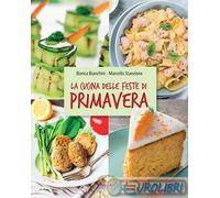 9788884245854 Bianca Bianchini La cucina delle feste di primavera. Cibi e tradiz