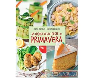 9788884245854 Bianca Bianchini La cucina delle feste di primavera. Cibi e tradiz