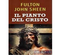 9788884248053 Fulton John Sheen Il pianto del Cristo Mimep-Docete