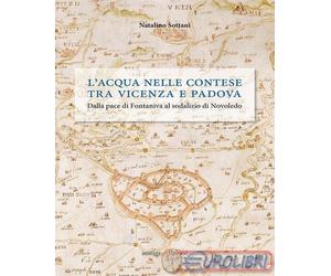9788884351210 Natalino Sottani L' acqua nelle contese tra Vicenza e Padova. Dall