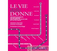 9788884353405 Gaetano Gramaglia Le vie delle donne. 200 protagoniste da ricordar