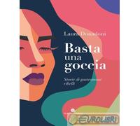 9788884999085 Laura Donadoni Basta una goccia. Storie di gastronome ribelli Slow
