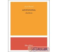 9788885140585 Ayn Rand Antifona-Anthem Liberilibri