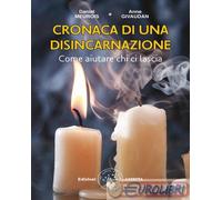 9788885385269 Daniel Meurois Cronaca di una disincarnazione. Come aiutare chi ci