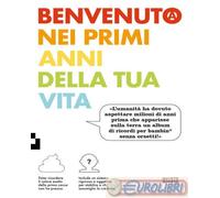 9788885546820 A.A.V.V. Benvenuto nei primi anni della tua vita Quinto Quarto