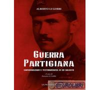 9788885692183 Alberto Li Gobbi Guerra partigiana. Considerazioni e testimonianza