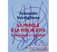 9788885806764 Armando Verdiglione La parola è la vita in atto. Le lucciole e i g