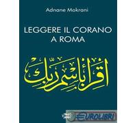 9788887494518 MOKRANI LEGGERE IL CORANO A ROMA ICONE ADV