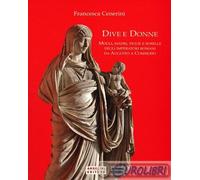 9788887930412 Francesca Cenerini Dive e donne. Mogli, madri, figlie e sorelle de