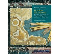 9788888168784 Adriano Amendola Il colore dei marmi. Tecniche, lavorazioni e cost
