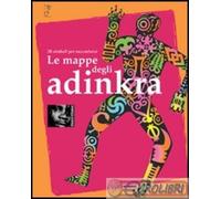 Libri Olama Henri - Le Mappe Degli Adinkra. 20 Simboli Per Raccontarsi