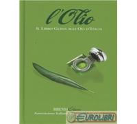 9788888439365 A.A.V.V. L'olio. Il libro guida agli oli d'Italia Bibenda