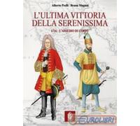 9788888542744 Alberto Prelli L'ultima vittoria della Serenissima. 1716. L'as