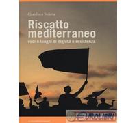 9788889100882 Gianluca Solera Riscatto mediterraneo. Voci e luoghi di dignità e