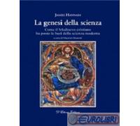 9788889341759 James Hannam La genesi della scienza. Come il Medioevo cristiano h