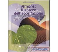 9788889382233 Lise Bourbeau Amore: il potere dell'accettazione Amrita