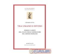 9788889526736 Cesare Letta Tra umano e divino: forme e limiti del culto degli im