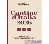 9788889799284 A.A.V.V. Cantine d'Italia 2026. Guida per l'enoturista Go Wine