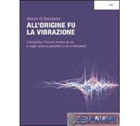 All'origine fu la vibrazione. Nuove e antiche conoscenze tra fisica, esoterismo e musica