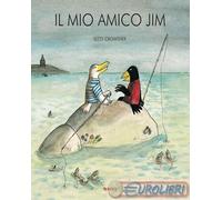 Il mio amico Jim. Ediz. a colori