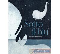 9788890982989 Antonio Ferrara Sotto il blu. Ediz. illustrata Marameo