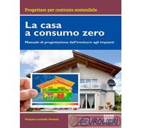 9788891668707 Virginia Luisella Pascale La casa a consumo Zero. Manuale di proge