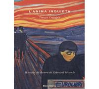 9788891809407 Tanja Langer L'anima inquieta. Il male di vivere di Edvard Munch E