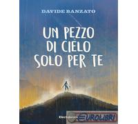 Un Pezzo Di Cielo Solo Per Te - - 2024