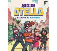 OTELLO E LA MAGIA DEI VIDEOGIOCHI - ER DT - MONDADORI ELECTA