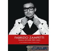 Fabrizio Zampetti. Nulla accade per caso