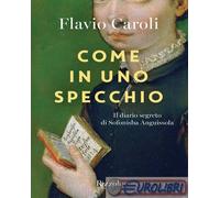 9788891844705 Flavio Caroli Come in uno specchio. Il diario segreto di Sofonisba