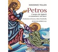 9788892226111 Massimo Tellan Petros. L'uomo che imparò a camminare sul mare San