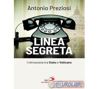9788892229846 Antonio Preziosi Linea segreta. I retroscena tra Stato e Vaticano