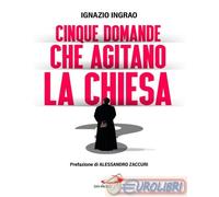 Libri Ignazio Ingrao - Cinque Domande Che Agitano La Chiesa