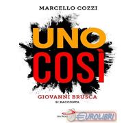 UNO COSI'. GIOVANNI BRUSCA SI RACCONTA - COZZI MARCELLO - SAN PAOLO EDIZIONI
