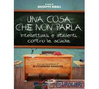 Una cosa che non parla. Intellettuali e studenti contro la scuola